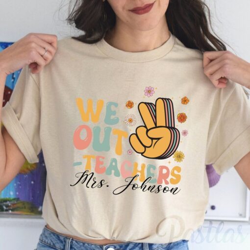 We Out Teacher Shirt, End of School Year Teacher Shirt, Preschool Teacher