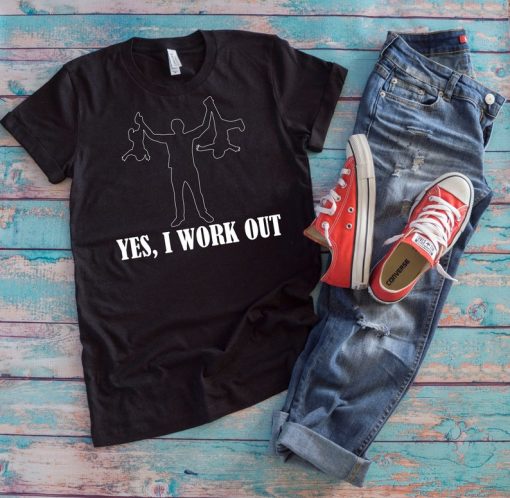 Workout Joke Shirt | Yes I Work Out | Funny Training Schedule Fitness Daddy Father's Day Gift