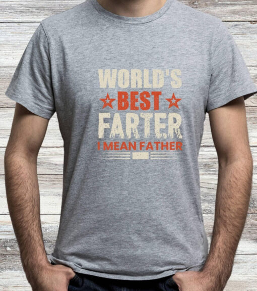 World's Best Farter I mean Father T-Shirt Fathers Day Gift, Funny Dad Gift, Christmas Gift For Father Gift For Husband Gift from Daughter