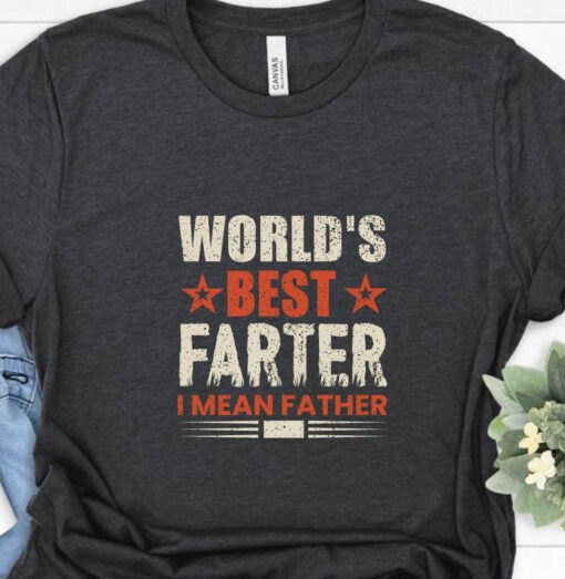 World's Best Farter I mean Father T-Shirt Fathers Day Gift, Funny Dad Gift, Christmas Gift For Father Gift For Husband Gift from Daughter