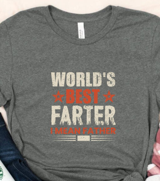 World's Best Farter I mean Father T-Shirt Fathers Day Gift, Funny Dad Gift, Christmas Gift For Father Gift For Husband Gift from Daughter