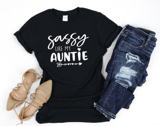 Sassy Like My Auntie Shirt, Funny Aunt Shirt, Sassy Aunt T-Shirt