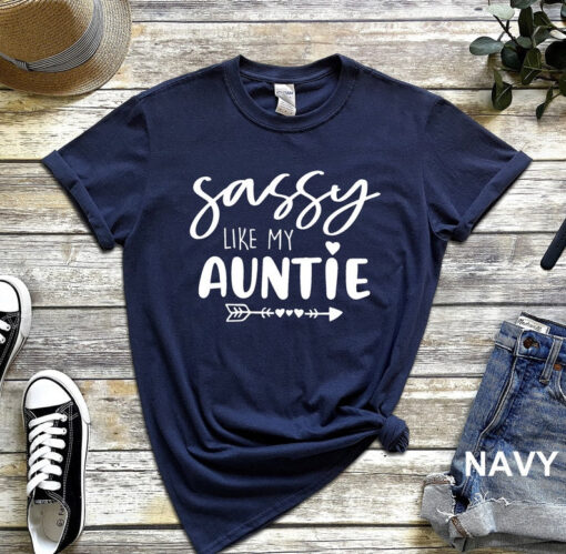 Sassy Like My Auntie Shirt, Funny Aunt Shirt, Sassy Aunt T-Shirt