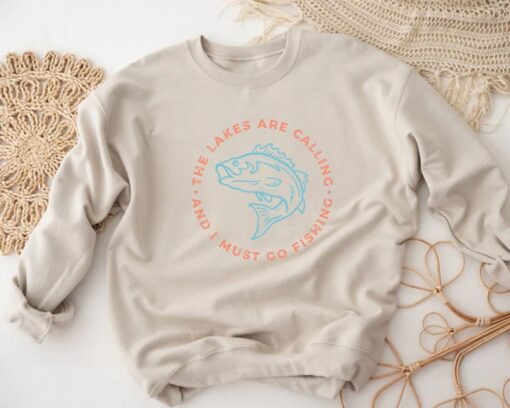 The Lakes Are Calling And I Must Go Fishing, Funny Fisherman Sweatshirt