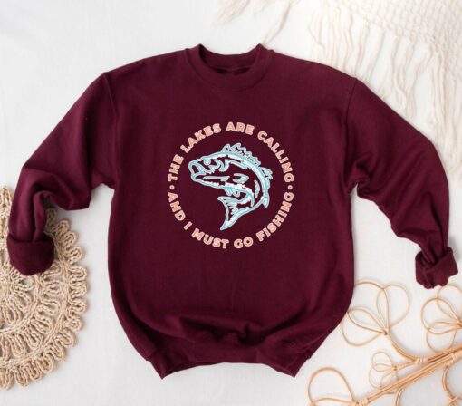 The Lakes Are Calling And I Must Go Fishing, Funny Fisherman Sweatshirt