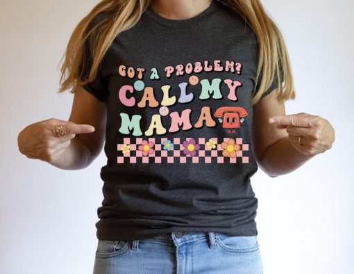 Call My Mama Mother's Day T Shirt, Funny Mother's Day Tee