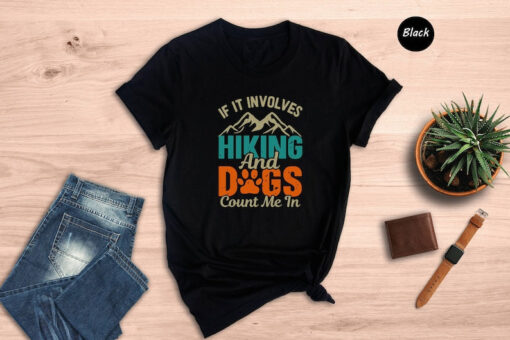 Hiking Gifts, Hiking With Dogs Shirt, Dog Lover Gift Tee