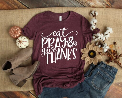 Eat Pray and Give Thanks Shirt , Fall Shirts, Thanksgiving T-Shirt, Friendsgiving Shirt, Thanksgiving Matching Shirt