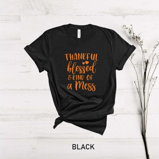 Thankful Blessed and Kind of a Mess Shirt, Fall Shirt, Thankful Family Shirts, Thanksgiving Shirts, Thankful Autumn