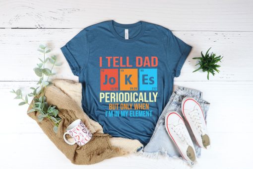 I Tell Dad Jokes Shirt, Fathers Day Shirt, I Tell Dad, Daddy Shirt