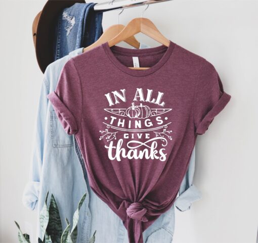 In All Things Give Thanks Shirt, Happy Thanksgiving Shirt, Give Thanks Shirt, Thanksgiving Shirt