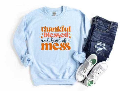 Thanksgiving Blessed And Kind Of A Mess Sweatshirt, Thanksgiving Sweatshirt, Grateful Sweatshirt, Fall Sweatshirt