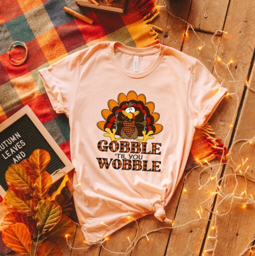 Gobble Gobble Til You Wobble Shirt, Thanksgiving Shirt, Gift For Thanksgiving, Funny Turkey Shirt, Thanksgiving Day Shirt