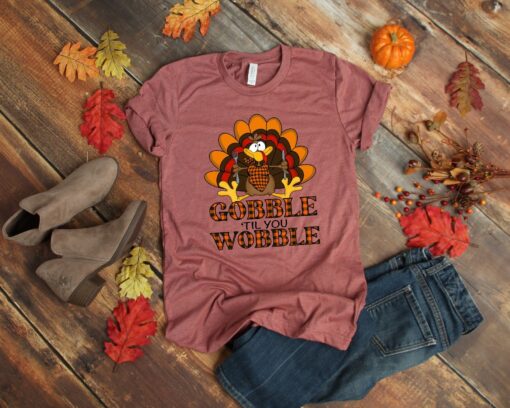 Gobble Gobble Til You Wobble Shirt, Thanksgiving Shirt, Gift For Thanksgiving, Funny Turkey Shirt, Thanksgiving Day Shirt