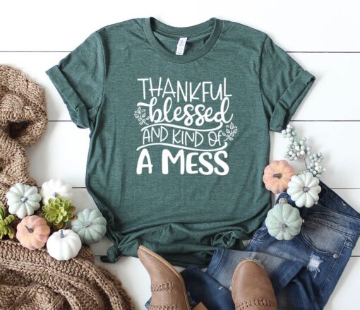 Thankful Blessed And Kind Of A Mess Shirt, Cute Fall Shirt, Funny Thanksgiving Shirt, Blessed Thanksgiving Shirt