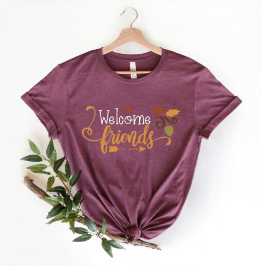 Welcome Friends shirt, Family tees, Thanksgiving Shirt, Fall vibes shirt, Fall Shirt, Happy Thanksgiving Shirt