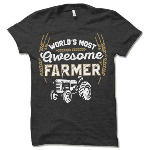 World's Most Awesome Farmer T Shirt, Old Retired Farmer T Shirt, Farmer T Shirt