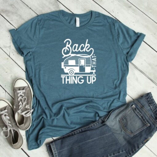 Back that thing up camping shirt, glamping shirt, camping T-Shirt, camp shirt, cute camping shirt, camping tee