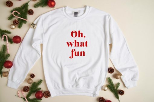 Oh What Fun - Christmas Sweatshirt, Holiday Sweatshirt, Fun Christmas Shirt, Holiday Sweatshirt