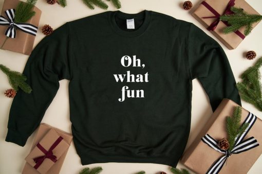 Oh What Fun - Christmas Sweatshirt, Holiday Sweatshirt, Fun Christmas Shirt, Holiday Sweatshirt