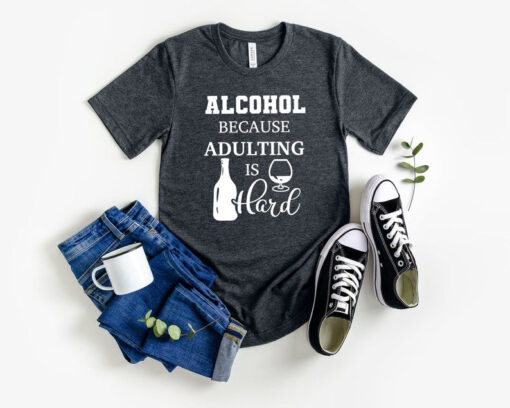 Alcohol Because Adulting is Hard Funny Christmas Unisex Jersey Short Sleeve Shirt