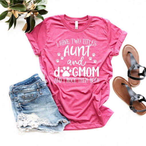 Funny Aunt shirt, Aunt Gift, Dog Lover Aunt Shirt, Dog Mom&Auntie shirt, Aunt and Dog Mom Shirt, Shirt for Aunt