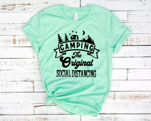 Camping Shirt, Camping The Original Social Distancing Shirt, Camping Life