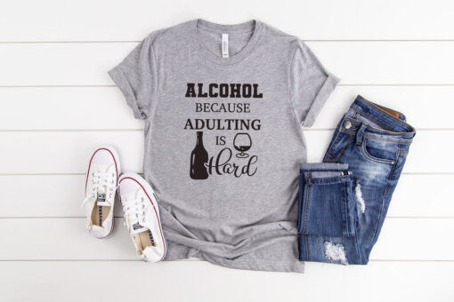 Alcohol Because Adulting is Hard Funny Christmas Unisex Jersey Short Sleeve Shirt