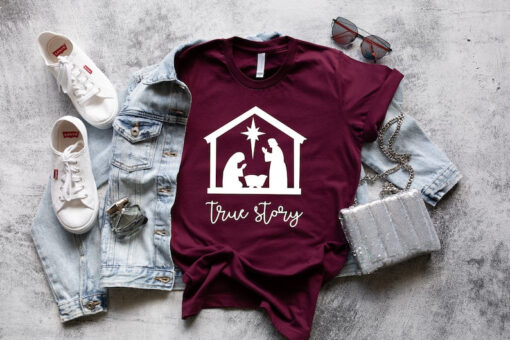 True Story Shirt, True Story Christmas Shirt, Christmas Nativity Shirt, Christmas Shirt, Jesus Christmas Shirt