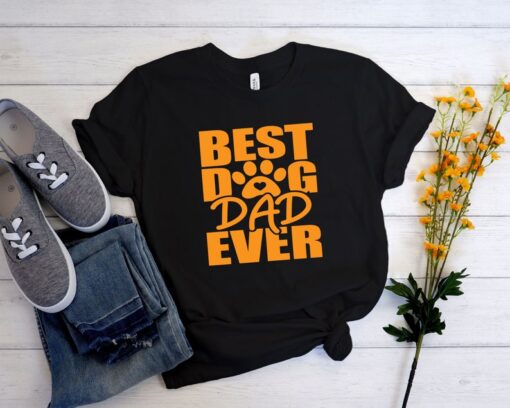 Best Dog Dad Ever Shirt, Dad Shirt, Daddy Shirt, Father's Day Shirt, Best Dad shirt, Gift for Dad, Dog Dad Gift