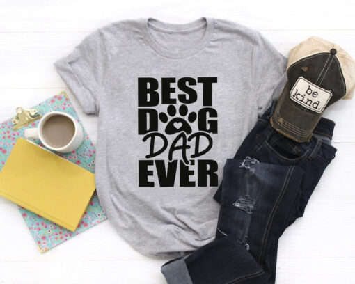 Best Dog Dad Ever Shirt, Dad Shirt, Daddy Shirt, Father's Day Shirt, Best Dad shirt, Gift for Dad, Dog Dad Gift