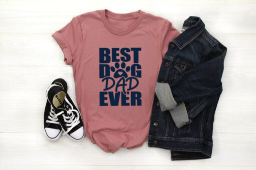 Best Dog Dad Ever Shirt, Dad Shirt, Daddy Shirt, Father's Day Shirt, Best Dad shirt, Gift for Dad, Dog Dad Gift