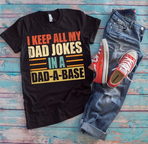 Computer Science Dad Shirt | I Keep All My Dad Jokes In A Dad-A-Base | Funny Programmer Father's Day Gift