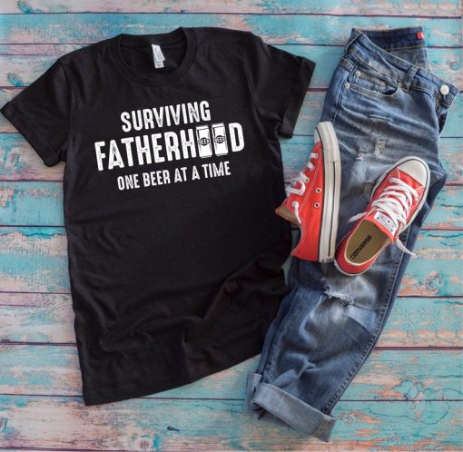 Dad Drink Shirt | Surviving Fatherhood One Beer At A Time | Funny Father's Day Drinking Party Gift