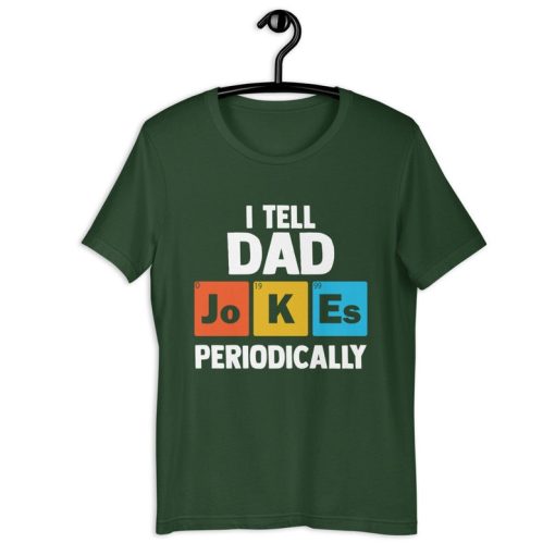 Dad Jokes Shirt | I Tell Dad Jokes Periodically | Funny Father's Day Chemistry Pun Gift