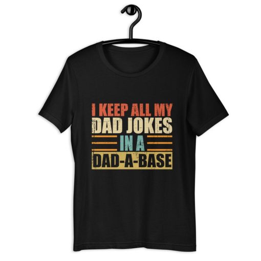 Computer Science Dad Shirt | I Keep All My Dad Jokes In A Dad-A-Base | Funny Programmer Father's Day Gift