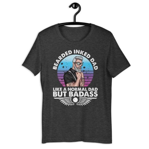 Tattooed Father Shirt | Bearded Inked Dad Like A Normal Dad But Badass | Funny Father Beard Father's Day Gift