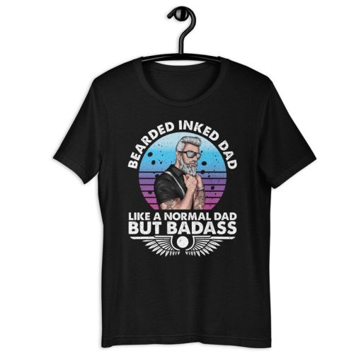 Tattooed Father Shirt | Bearded Inked Dad Like A Normal Dad But Badass | Funny Father Beard Father's Day Gift