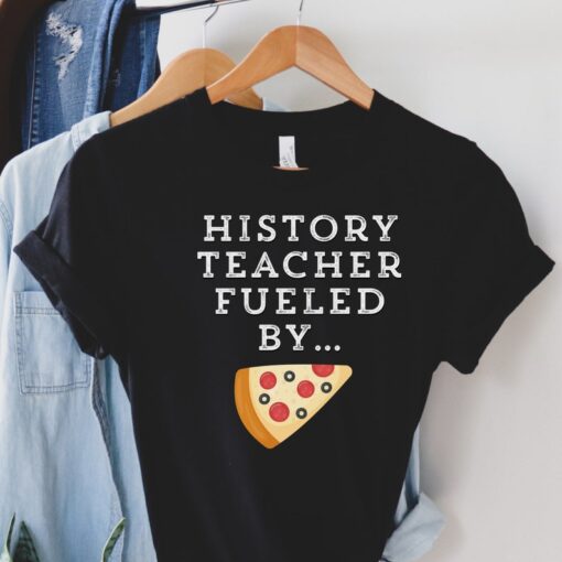 History Teacher Shirt, History Teacher Fueled by Pizza, History Teacher T-Shirts ,History Teacher Gift