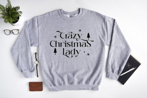 Christmas Women Sweatshirt, Crazy Christmas Lady Sweat, Christmas Gift, Best Christmas Sweater