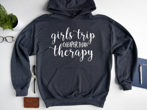 Girls Trip Cheaper Than Therapy Sweatshirt, Girls Trip Hoodie, Girls Weekend, Girls Vacation, Girls Camping Sweatshirt