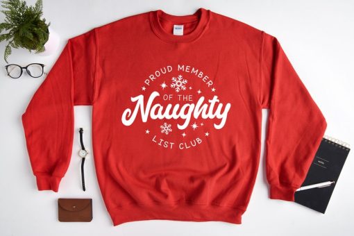 Christmas Sweatshirt, Proud Member Of The Naughty List Club, Christmas Sweatshirt For Women, Gift For Christmas