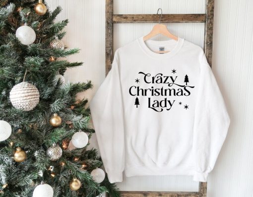 Christmas Women Sweatshirt, Crazy Christmas Lady Sweat, Christmas Gift, Best Christmas Sweater