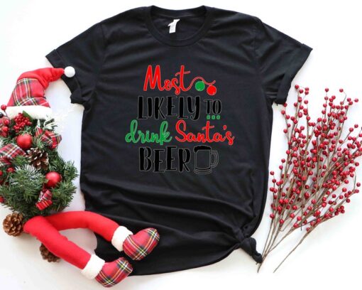 Most likely to Drink Santa's Beer Shirt, Christmas and Beer Shirt, Funny Christmas Shirt