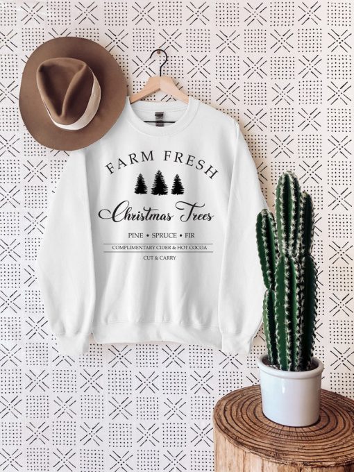 Christmas Sweatshirt, Farm Fresh Christmas Trees, Christmas Sweatshirt For Women, Gift For Christmas