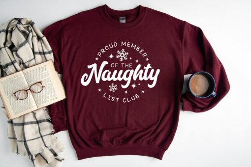 Christmas Sweatshirt, Proud Member Of The Naughty List Club, Christmas Sweatshirt For Women, Gift For Christmas