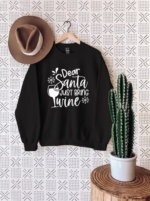 Christmas Sweatshirt, Dear Santa Just Bring Wine Sweat, Christmas Sweater, Comfy Christmas, Christmas Gift