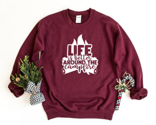 Campfire Sweatshirt, Life Is Better Around The Campfire, Camp Life Crewneck Sweatshirt, Camping Gift, Funny Camping Pullover