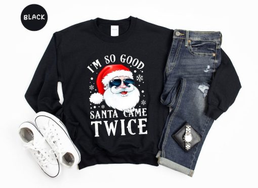 Santa Came Twice Sweatshirt, Christmas Sweatshirt, Christmas Gift, Christmas Pajamas, Funny Christmas Sweatshirt