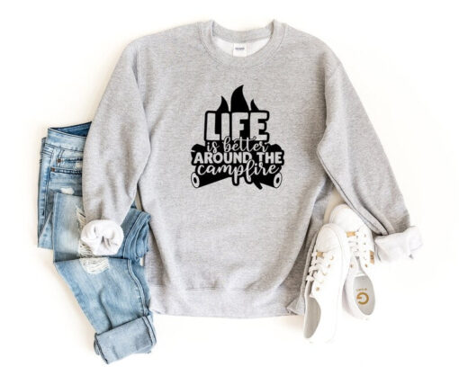 Campfire Sweatshirt, Life Is Better Around The Campfire, Camp Life Crewneck Sweatshirt, Camping Gift, Funny Camping Pullover